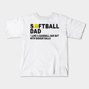 Father's Softball Dad like A Baseball but with Bigger Balls Kids T-Shirt